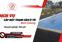 Dịch vụ lắp đặt trạm cân ô tô Bình Dương chuyên nghiệp, trọn gói